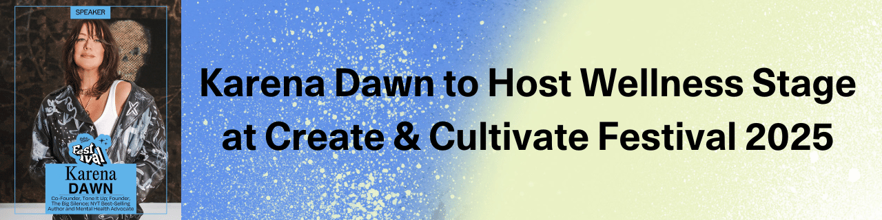 Karena Dawn to Host Wellness Stage at Create & Cultivate Festival 2025