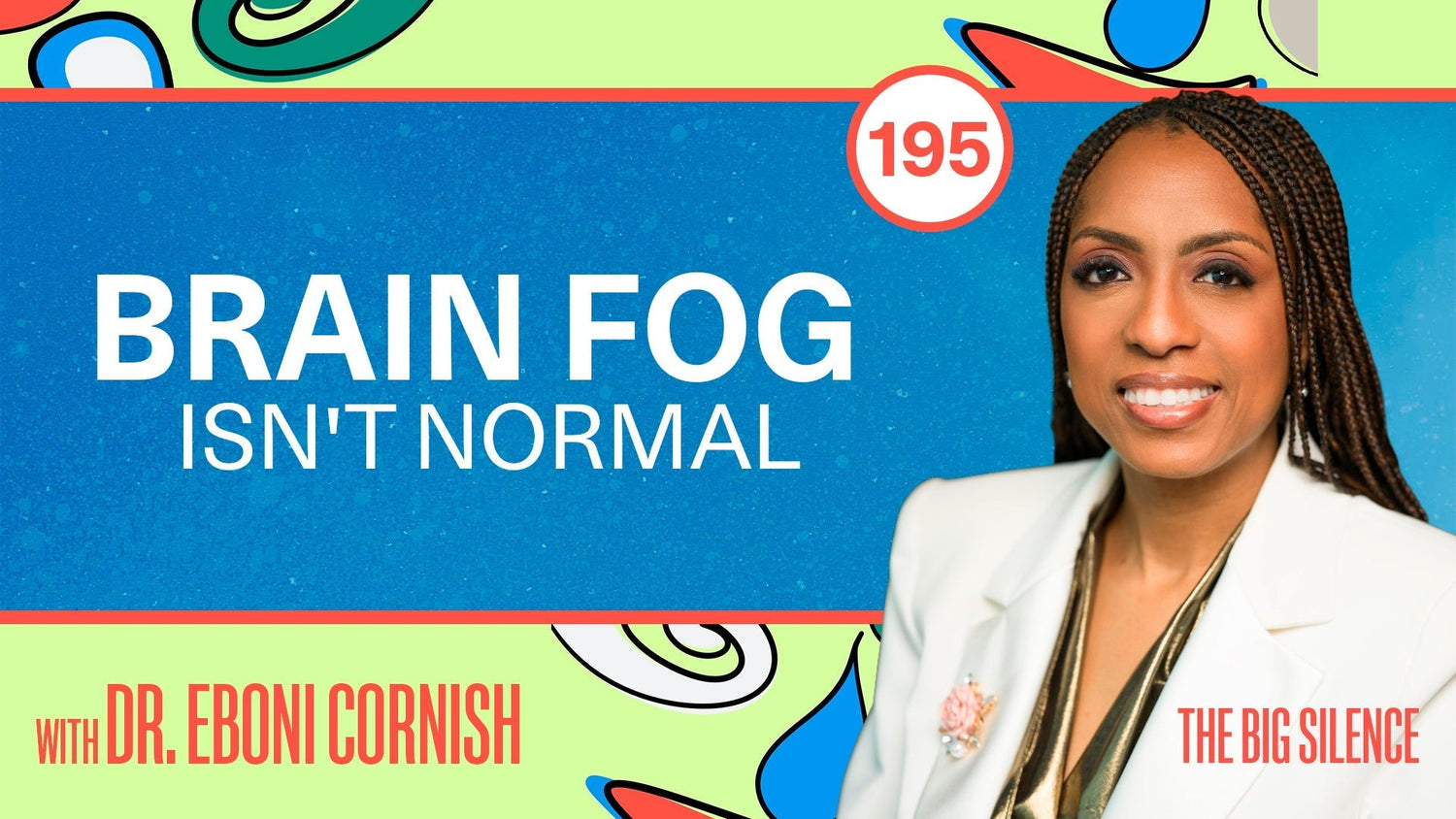 195. Your Brain Is Inflamed — You Just Don't Know It Yet | Dr. Eboni Cornish on Root Cause Healing