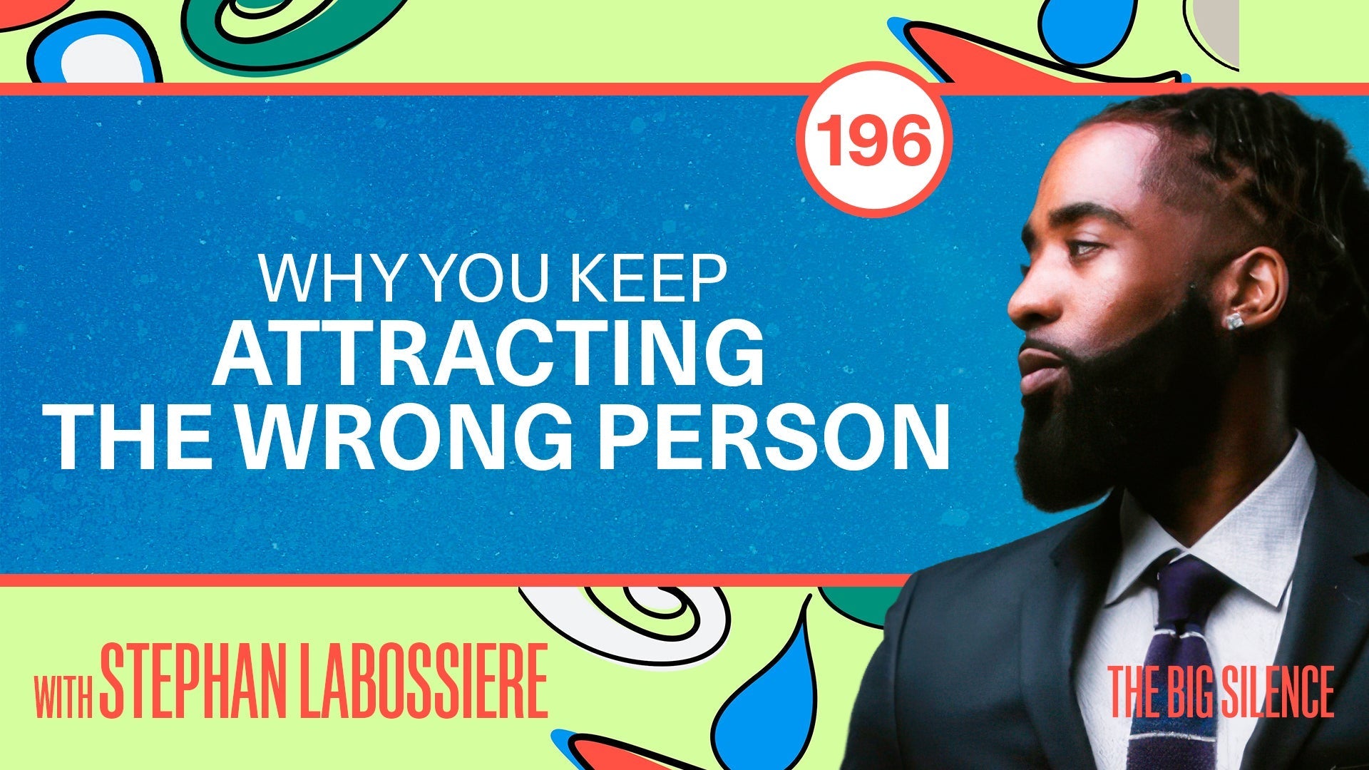 196. Why You Keep Attracting the Wrong Person (And How to Break the Pattern) — Stephan Labossiere