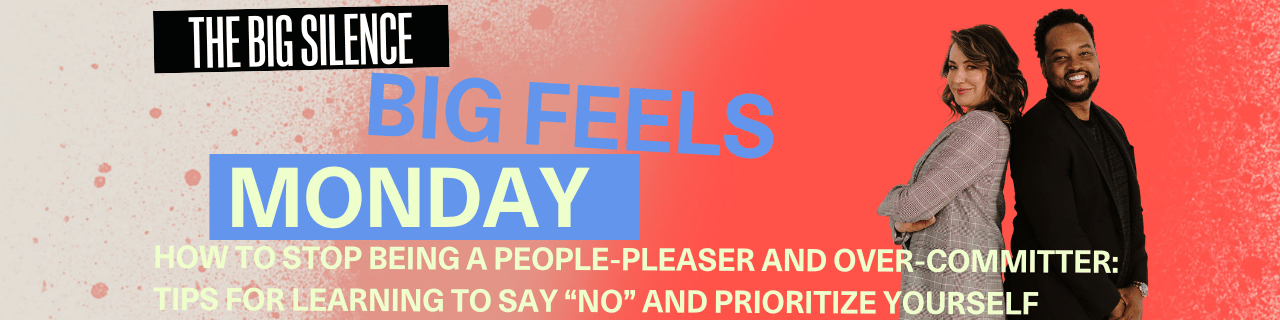 How to Stop Being a People-Pleaser and Over-Committer: Tips for Learning to Say “No” and Prioritize Yourself