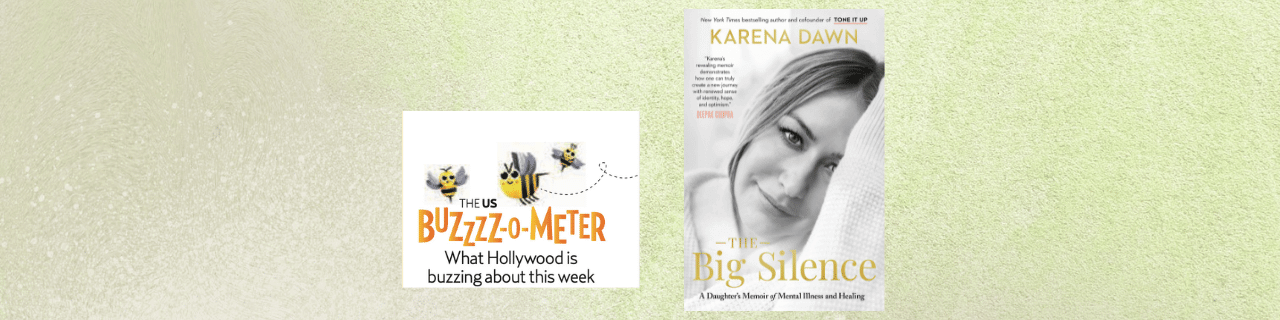 Buzzzz-o-Meter: Karena Dawn’s Moving Memoir, What Hollywood Is Buzzing About This Week