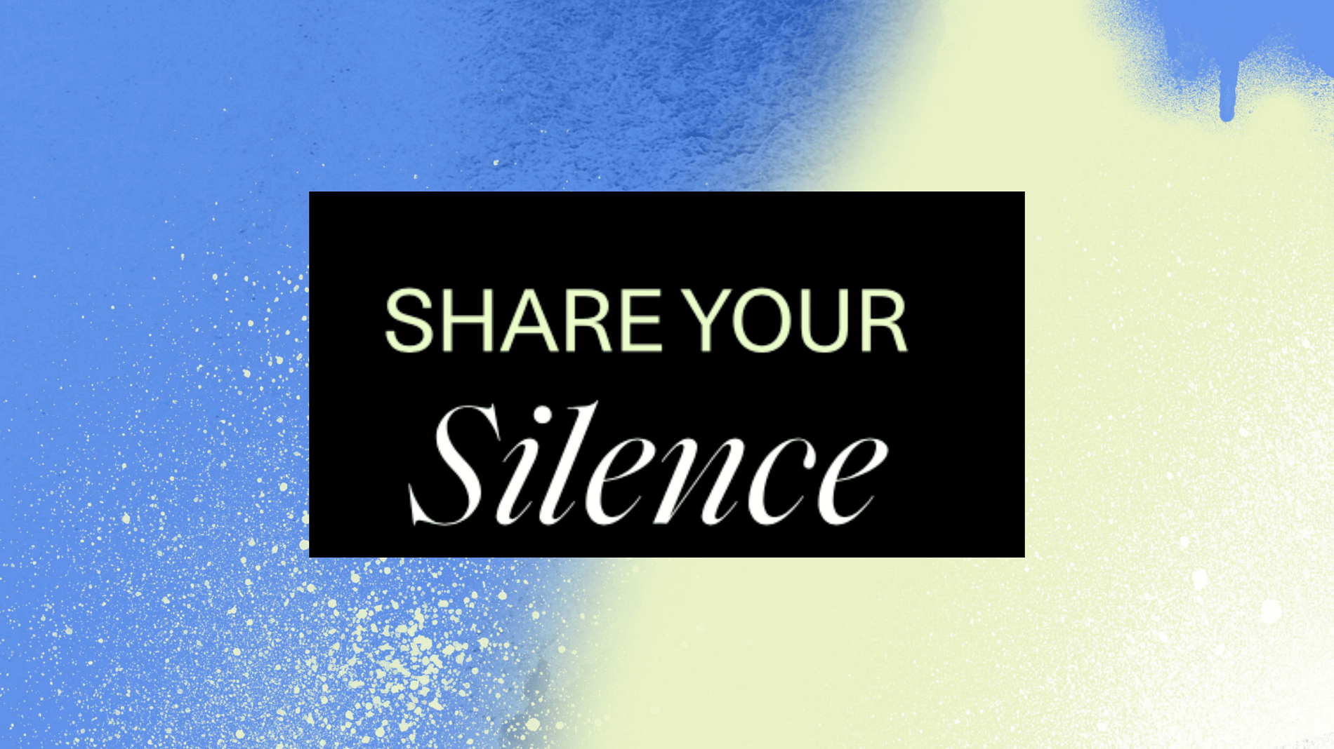 Share your silence with The Big Silence