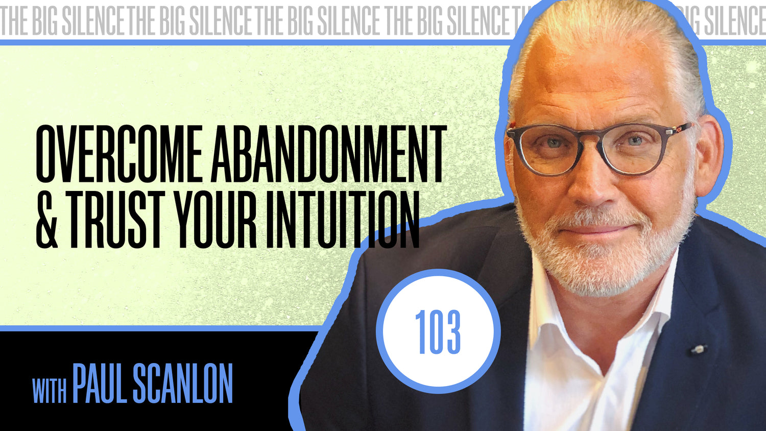 103. COME HOME TO YOU! PAUL SCANLON TEACHES US TO OVERCOME ABANDONMENT & TRUST OUR ENERGY RADAR