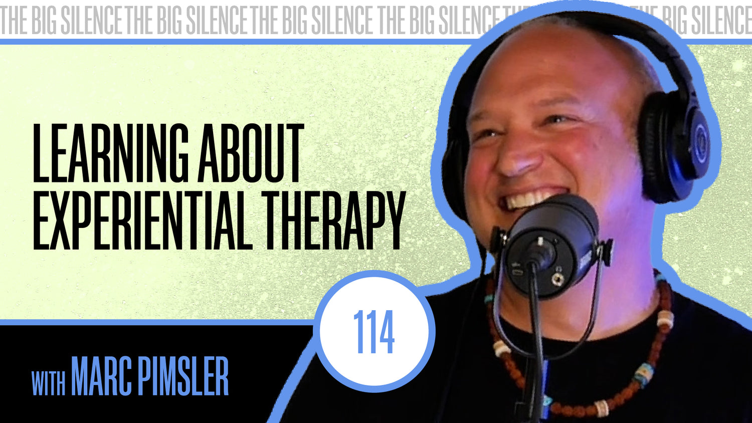 114. EXPERIENTIAL THERAPY: A PATH TO FREEDOM, ACCEPTANCE & SELF-LOVE WITH MARC PIMSLER