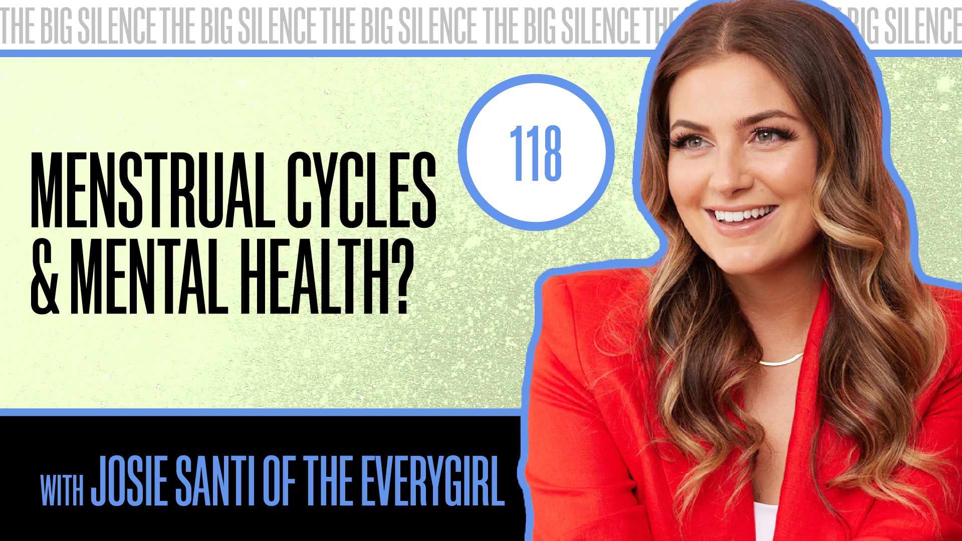 118. MENSTRUAL CYCLES & MENTAL HEALTH? HOW HORMONES SHAPE OUR EXISTENCE WITH JOSIE SANTI OF THE EVERYGIRL