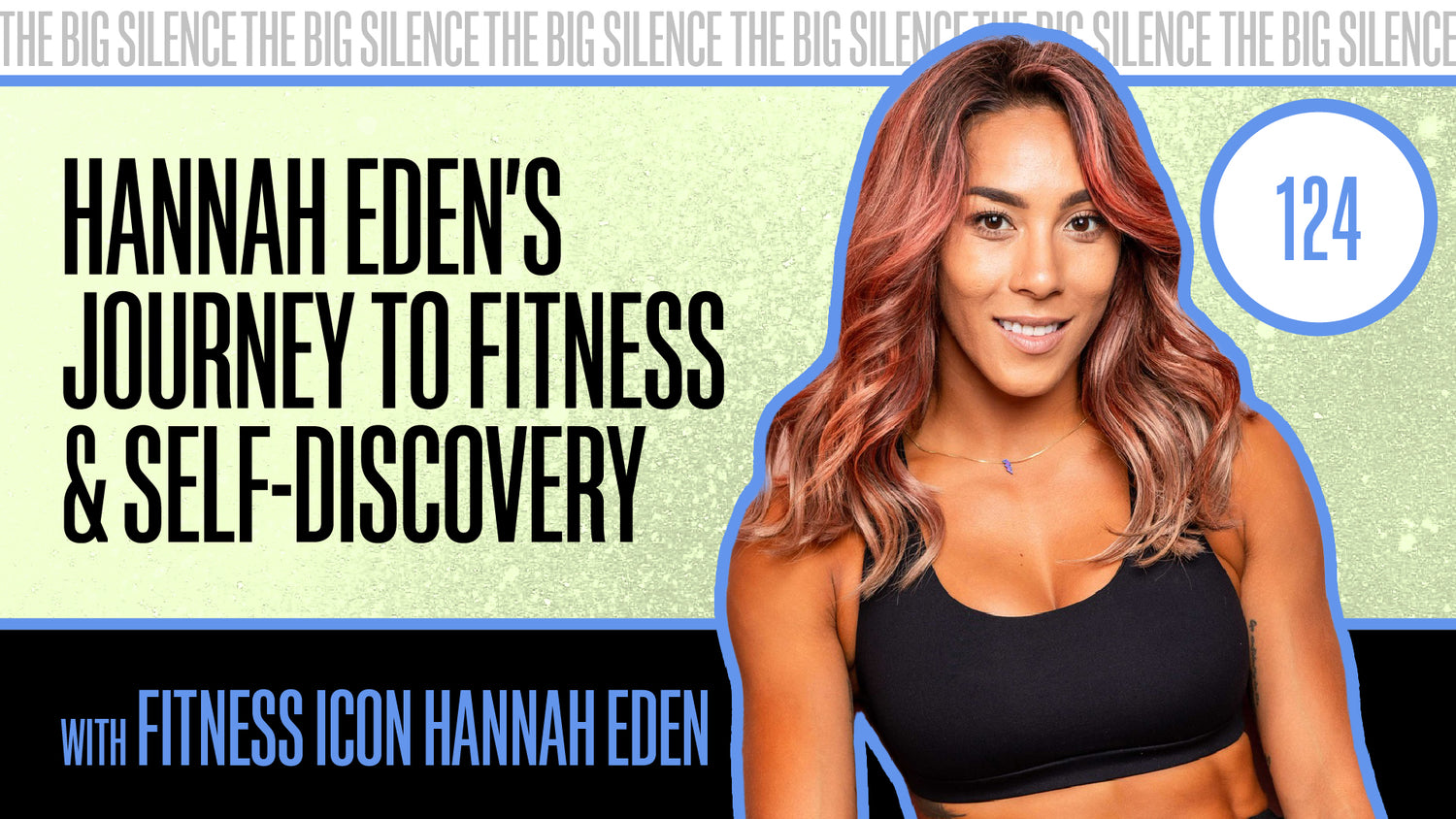 124. FITNESS ICON HANNAH EDEN: TRADING ATTENTION FOR AUTHENTICITY & BECOMING YOUR BEST SELF