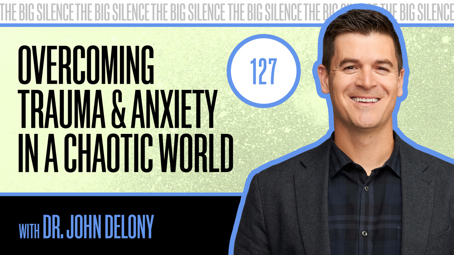 127. WHY ANXIETY ISN'T YOUR FAULT: TOOLS TO REDUCE STRESS & HEAL TRAUMA WITH DR. JOHN DELONY