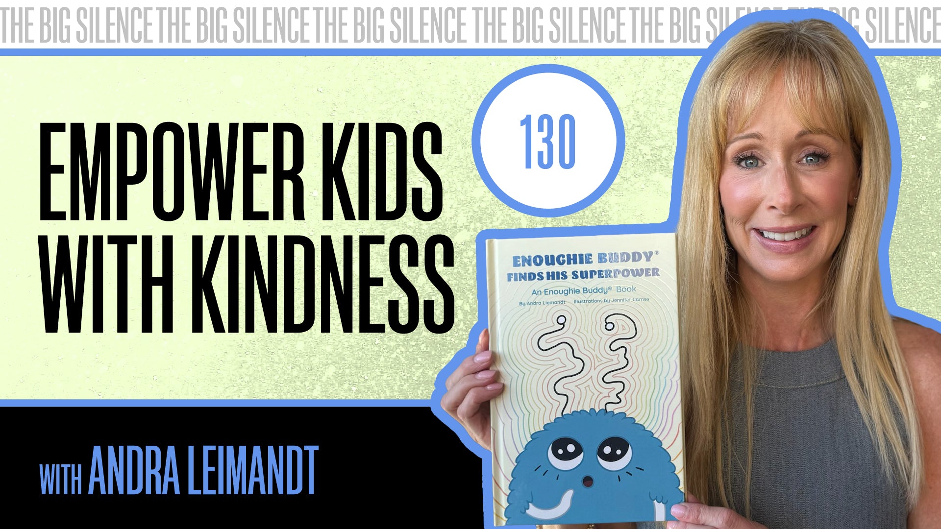 130. YOU ARE ENOUGH: TEACHING KIDS SELF-LOVE & RESILIENCE WITH THE KINDNESS CAMPAIGN CEO ANDRA LEIMANDT