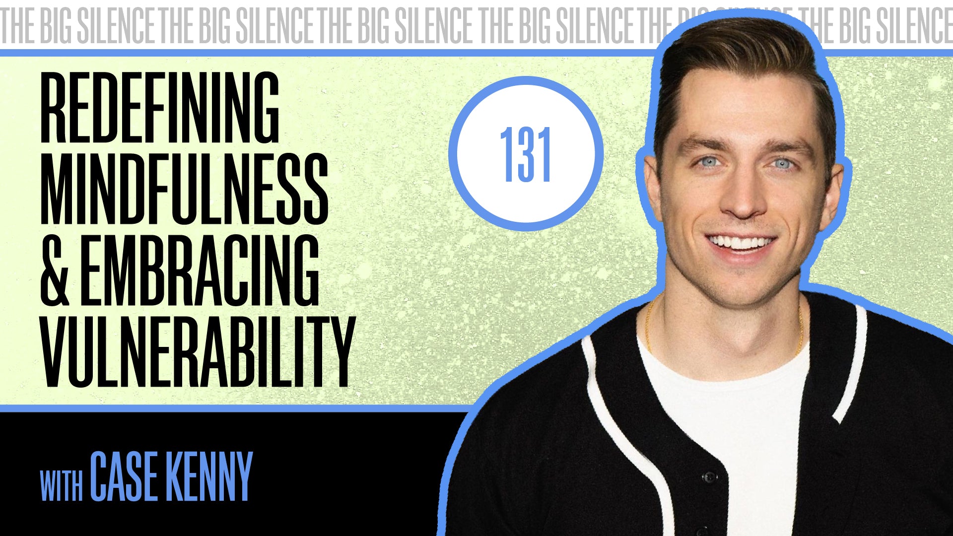 131. CASE KENNY ON REDEFINING MINDFULNESS & EMBRACING VULNERABILITY