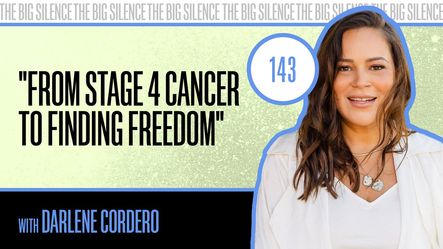 143. YOU ARE YOUR OWN HEALER: BREAKING THE SILENCE ON CANCER, DEATH & TRUE HEALING W/  DARLENE CORDERO