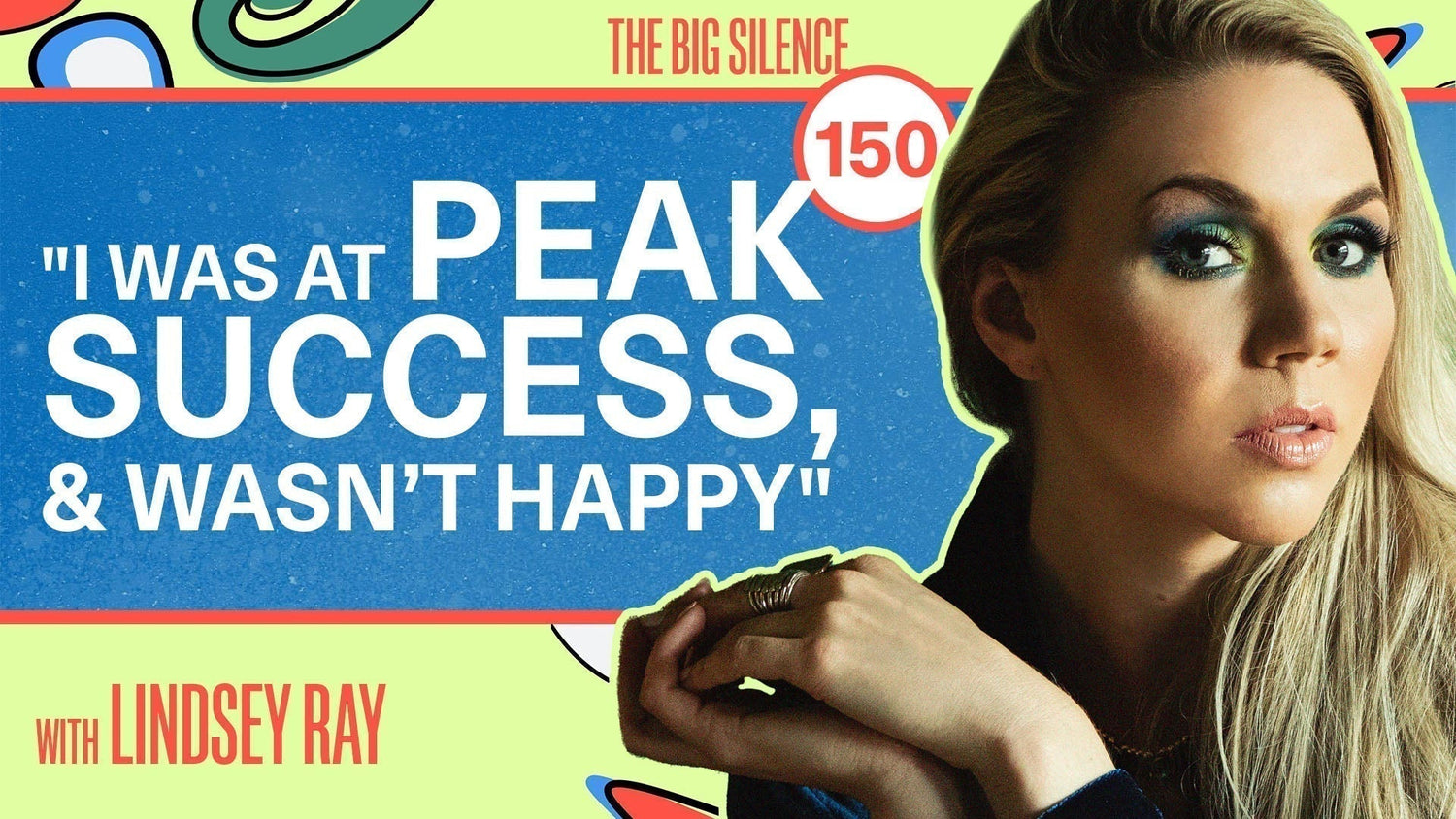 150. From Stage Dreams to Silent Battles: Lindsey Ray on Letting Go of the “Perfect Career” for a True Life