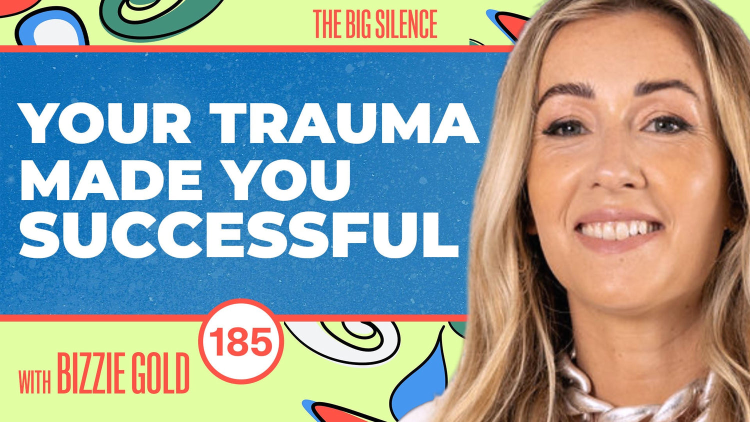 185. Your Childhood Trauma Made You Successful — Bizzie Gold on Brain Patterns & Workaholism