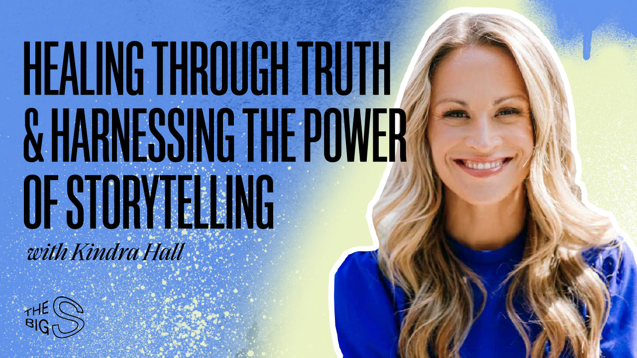 41. Healing Through Truth & Harnessing the Power of Storytelling with Kindra Hall