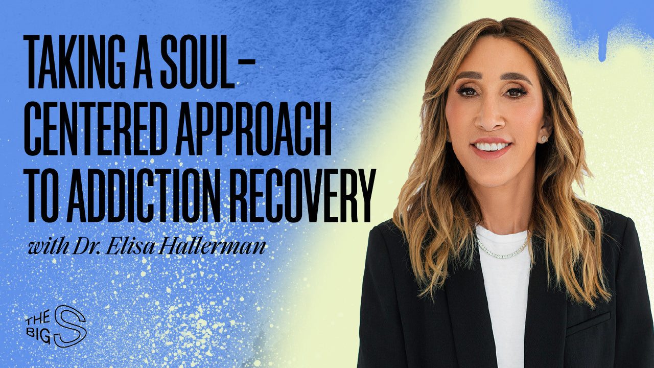 44. Taking A Soul-Centered Approach to Addiction Recovery with Dr. Elisa Hallerman
