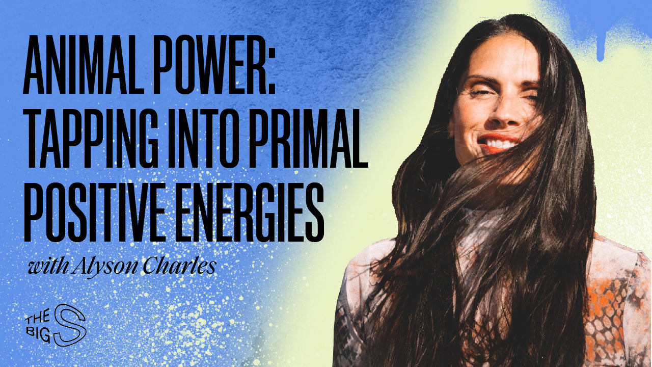 46. Animal Power: Tapping Into Our Most Primal Positive Energies with Alyson Charles