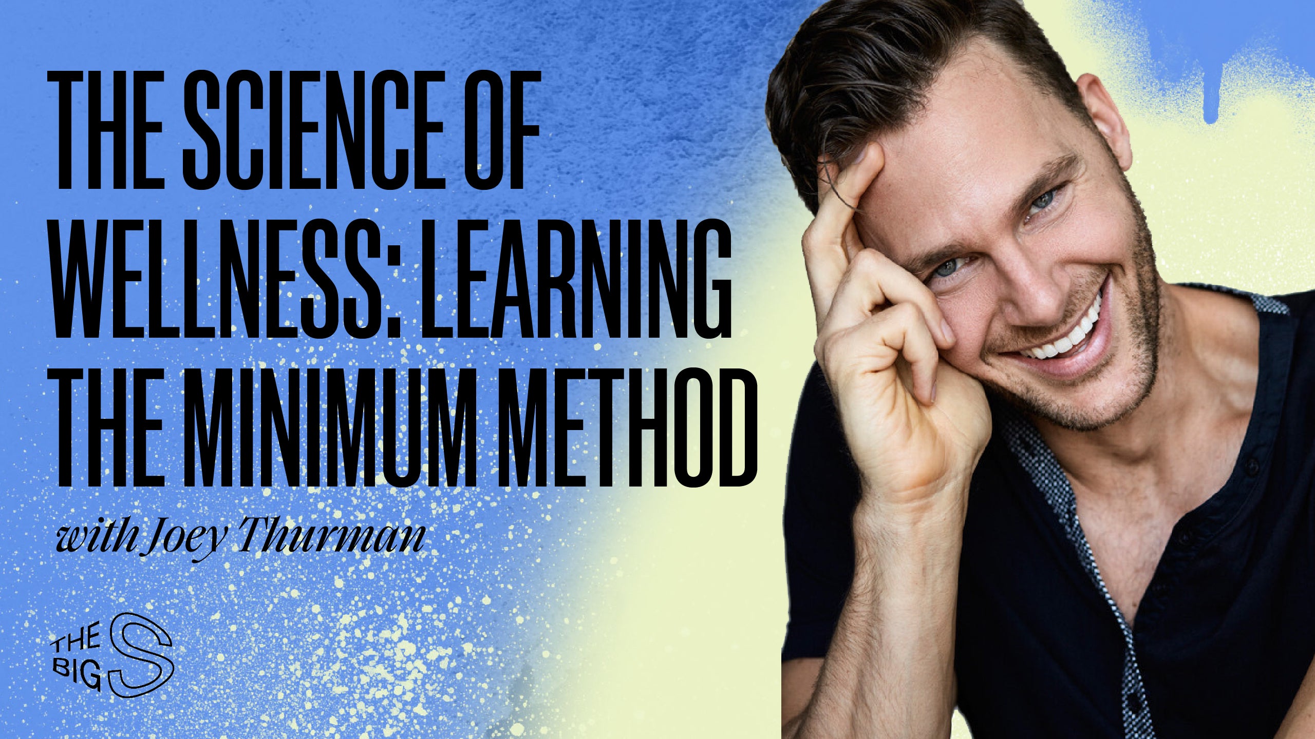 47. The Science of Wellness: Discovering the Minimum Method with Joey Thurman