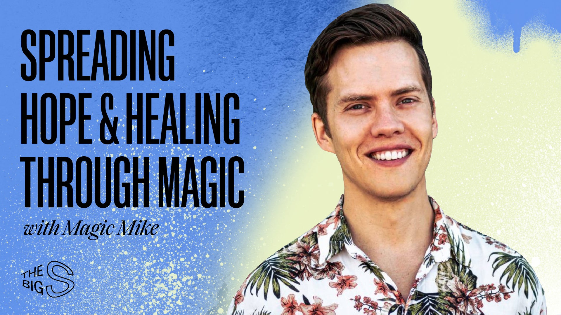 52. Magic Mike: Spreading Smiles & A Magical Mental Health Message