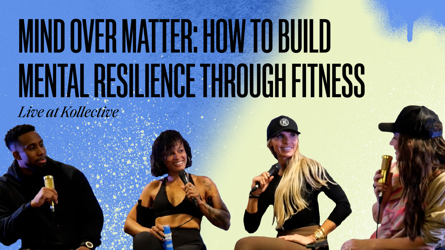 53. Mind Over Matter: How to Build Mental Resilience through Fitness (Live at Kollective)