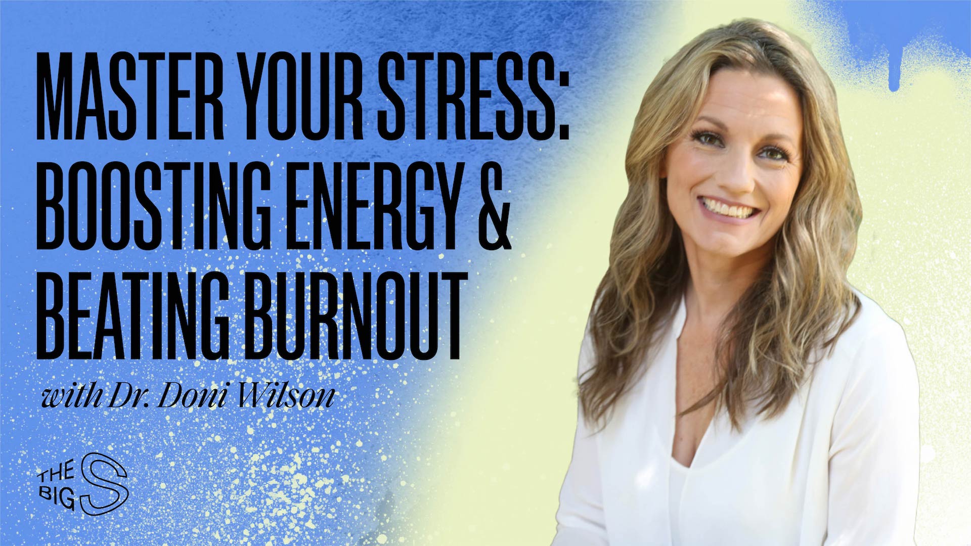 57. Master Your Stress: Boosting Energy & Beating Burnout with Dr. Doni Wilson