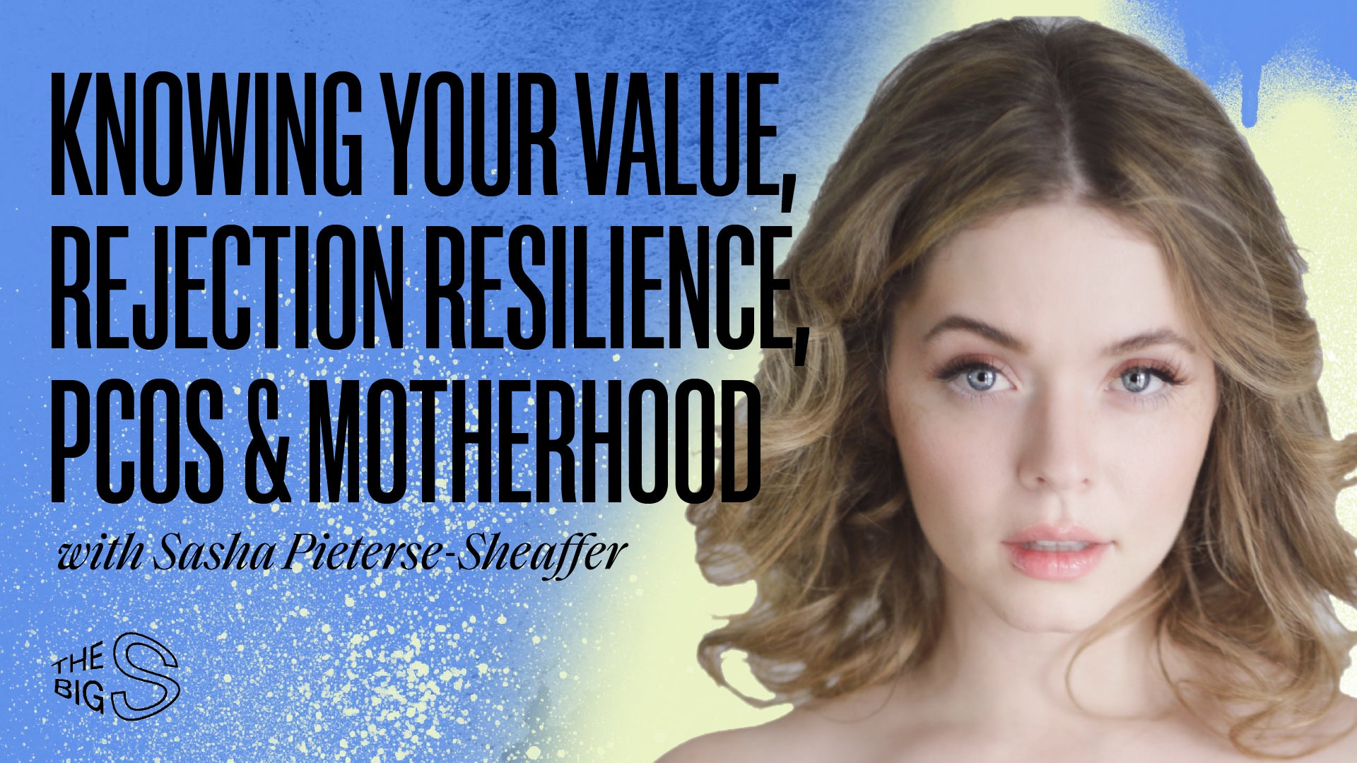 59. Sasha Pieterse on Knowing Your Value, Rejection Resilience, PCOS & Motherhood