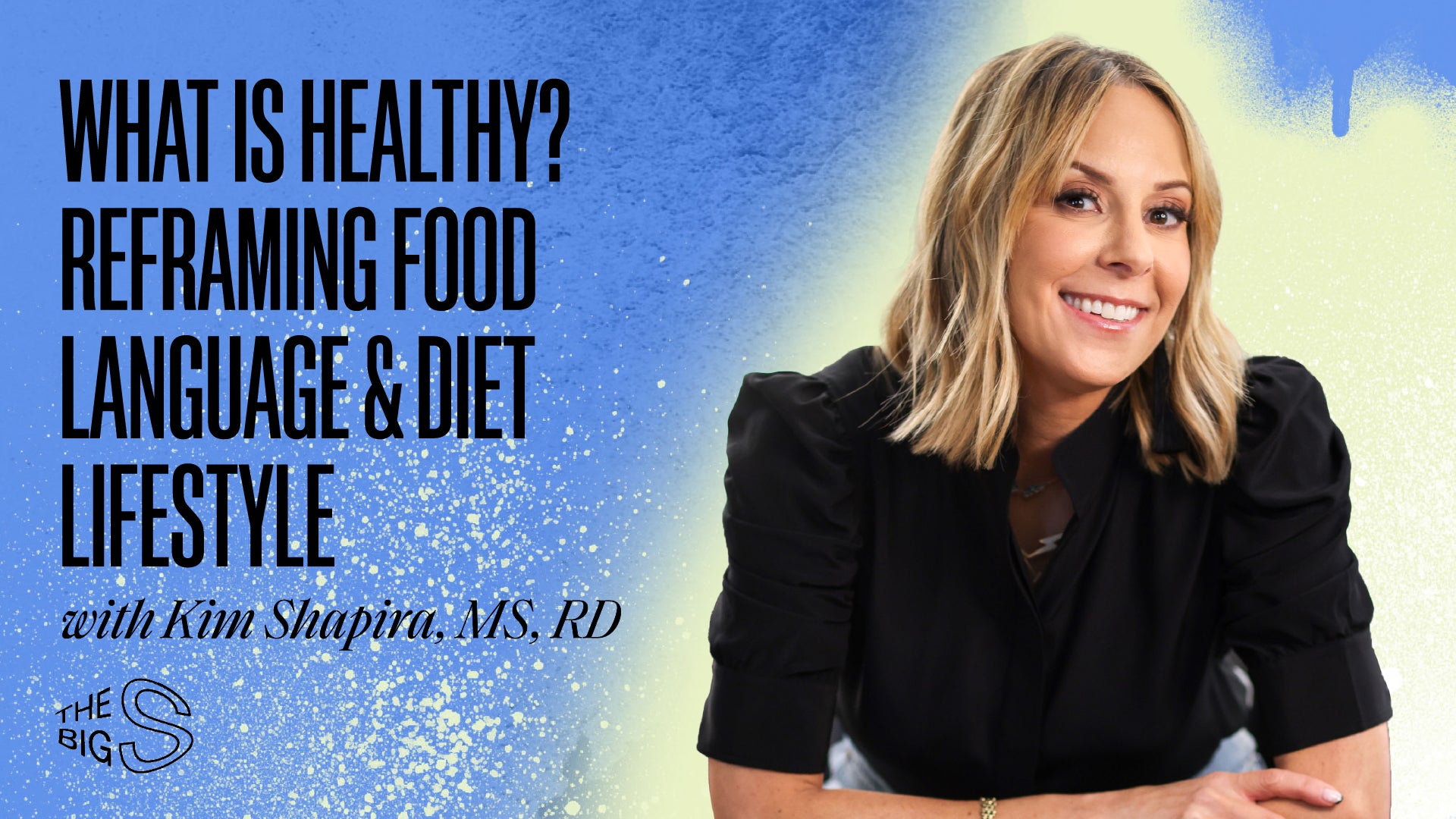60. What Is Healthy? Reframing Food Language & Diet Lifestyle with Kim Shapira, MS, RD