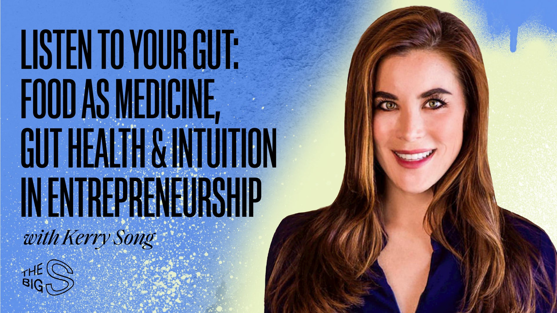 78. LISTEN TO YOUR GUT: FOOD AS MEDICINE, GUT HEALTH & INTUITION IN ENTREPRENEURSHIP WITH KERRY SONG