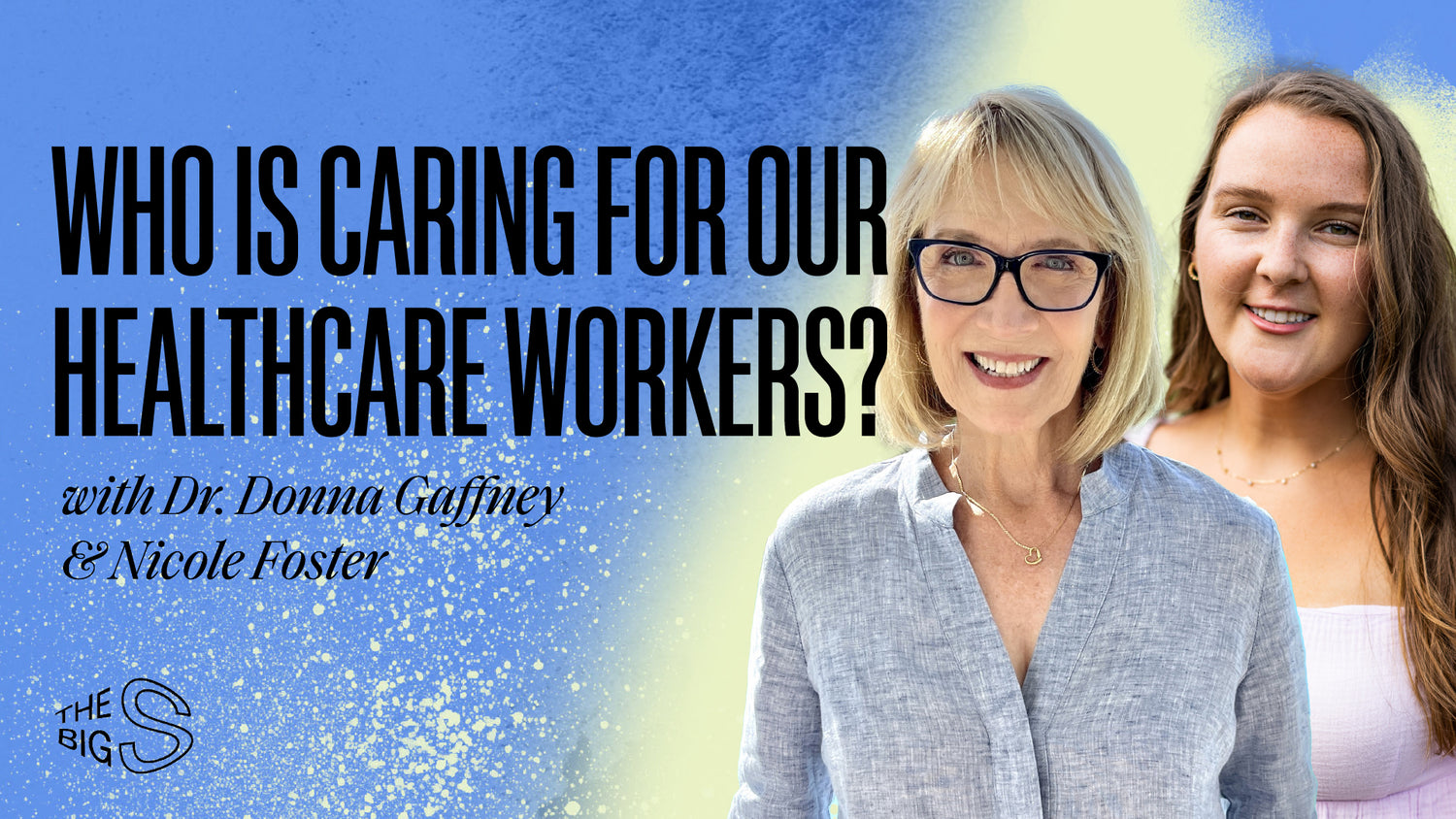 81. WHO IS CARING FOR OUR HEALTHCARE WORKERS? MENTAL HEALTH & NURSING WITH DR. DONNA GAFFNEY & NICOLE FOSTER