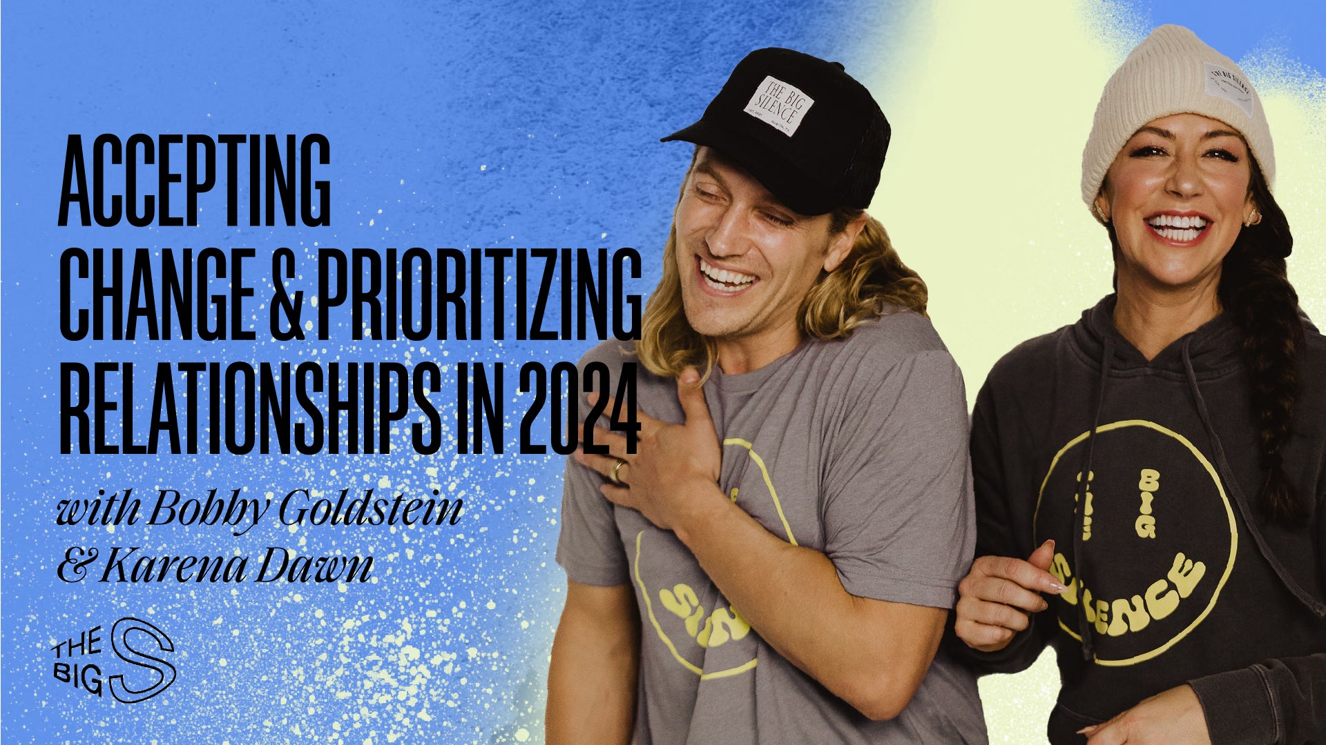 86. ACCEPTING CHANGE & PRIORITIZING RELATIONSHIPS IN 2024 WITH BOBBY GOLDSTEIN & KARENA DAWN