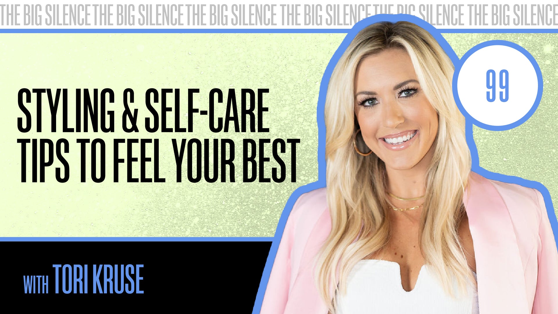 99. BUILDING A CONFIDENT MINDSET: STYLING & SELF-CARE TIPS TO FEEL YOUR BEST WITH TORI KRUSE