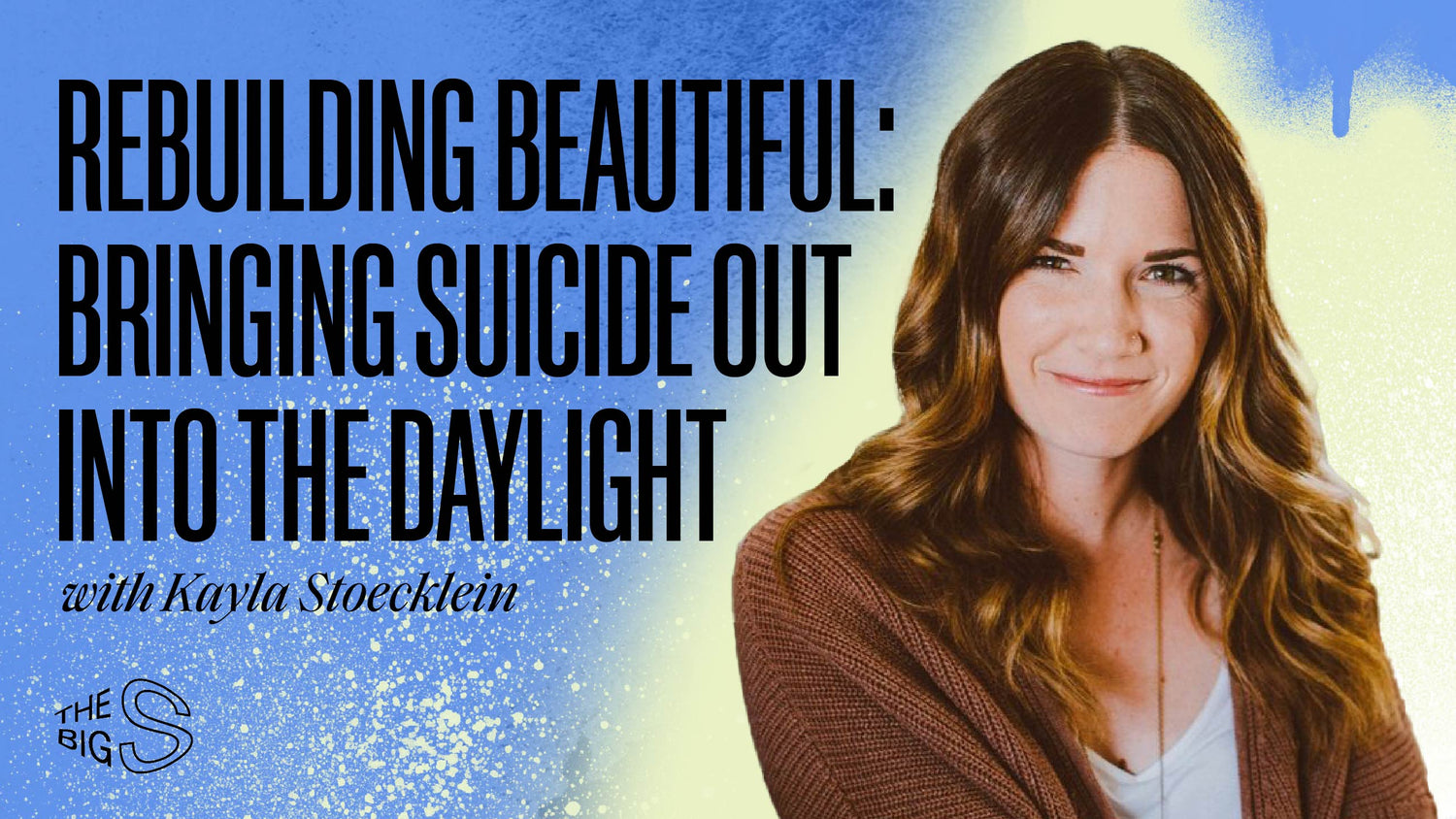 28. Rebuilding Beautiful: Bringing Suicide Out Into the Daylight with Kayla Stoecklein