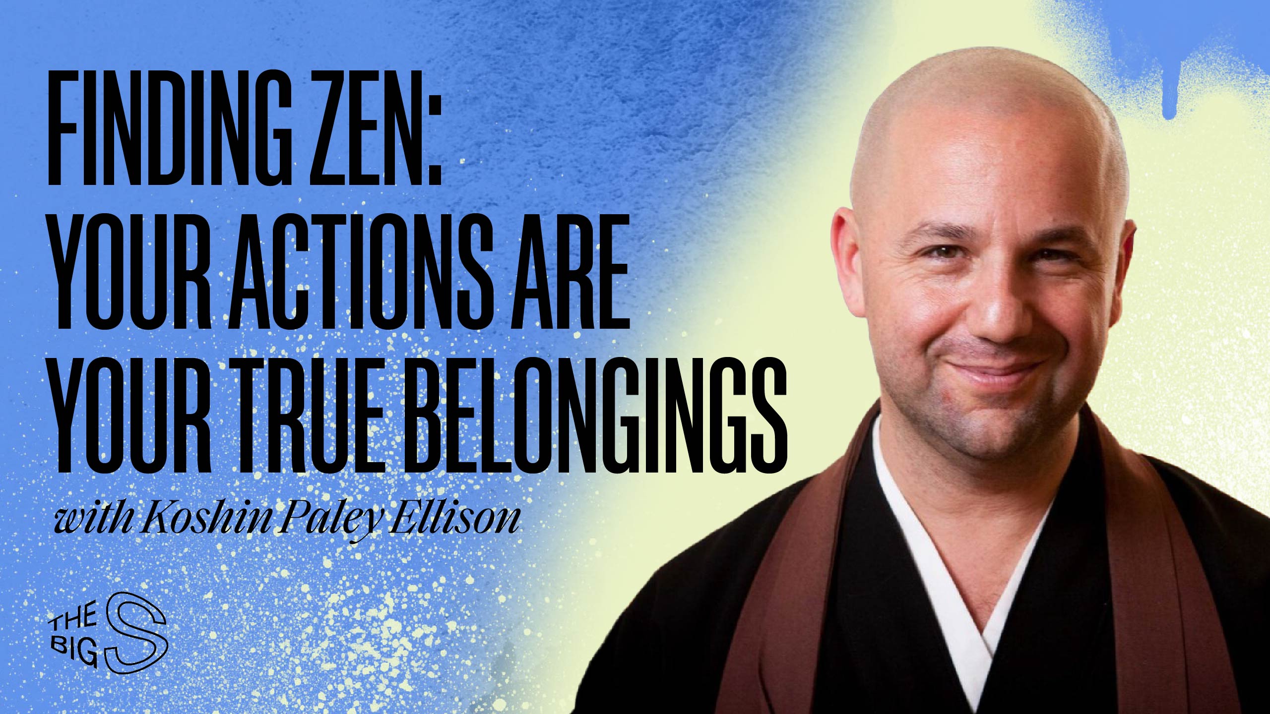 30. Finding Zen: Your Actions Are Your True Belongings with Koshin Paley Ellison