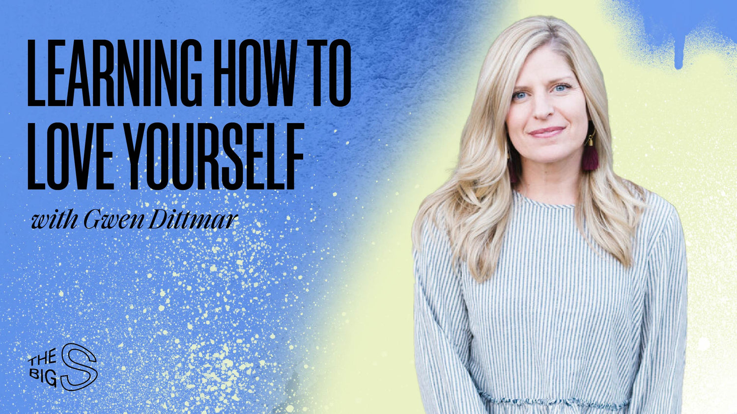 33. Learning How To Love Yourself with Gwen Dittmar