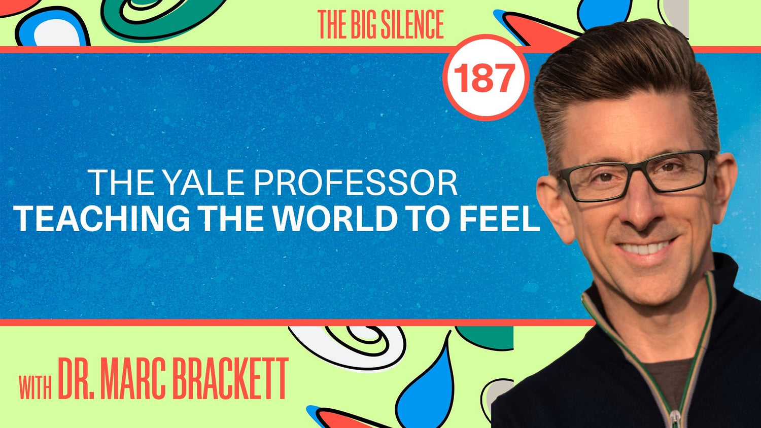187. Permission To Feel: Dr. Marc Brackett on Male Emotions, Grief & the Science of Regulation