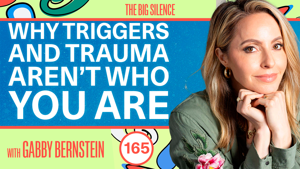 165. From Panic to Peace: Gabby Bernstein’s Playbook for Healing, Reparenting & Real Talk on Meds