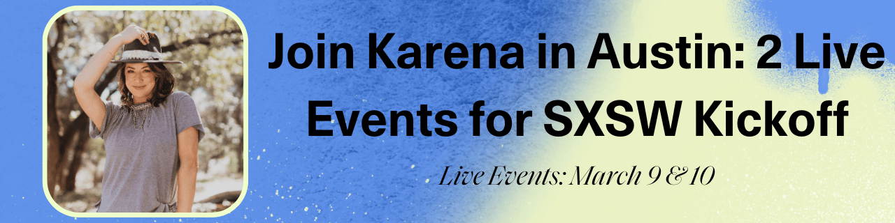Join Karena in Austin: 2 Live Events for SXSW Kickoff Weekend