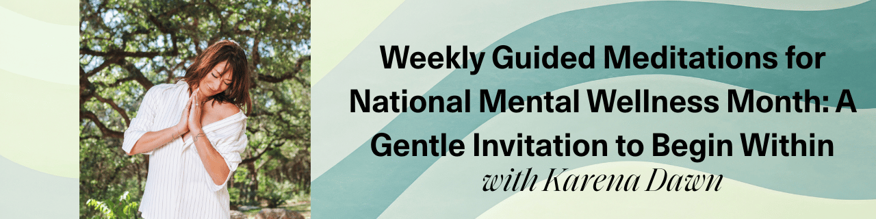 National Mental Wellness Month: A Gentle Invitation to Begin Within