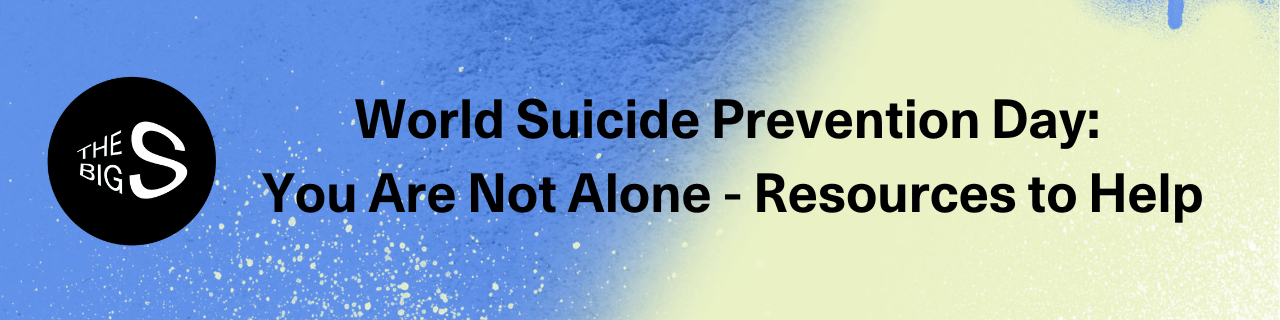 World Suicide Prevention Day: You Are Not Alone - Resources to Help